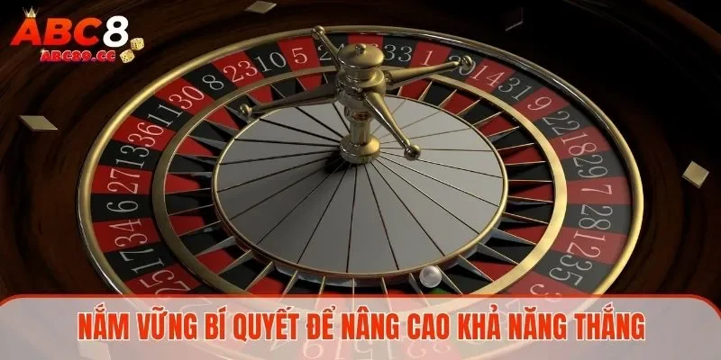 Nắm vững bí quyết để nâng cao khả năng thắng